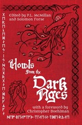 Howls From the Dark Ages: An Anthology of Medieval Horror - Christopher Buehlman ; Brian Evenson ; Hailey Piper ; Cody Goodfellow ; P.L. McMillan ; Patrick Barb ; C.B. Jones ; Christopher O'Halloran ; M.E. Bronstein ; Lindsey Ragsdale ; Caleb Stephens ; Philippa Evans ; J.L. Kiefer ; Peter Ong Cook ; Ethan Yoder ; - 9781736780053