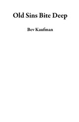 Old Sins Bite Deep - Bev Kaufman - 9781736844717