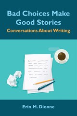 Bad Choices Make Good Stories - Erin M Dionne - 9781736925416