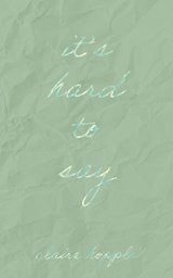It's Hard to Say - Claire Hopple - 9781736947753