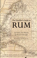 The Distiller's Guide to Rum - Ian Smiley ; Michael Delevante ; Eric Watson - 9781736980217