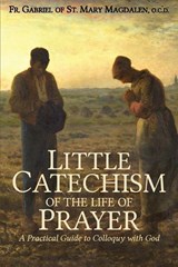 Little Catechism of the Life of Prayer - Fr Gabriel Of St Mary Magdalen - 9781737123002