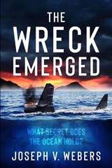 The Wreck Emerged - Joseph V Webers - 9781737176428