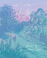 We Are Breathing - WHITE,  Andrew - 9781737180234