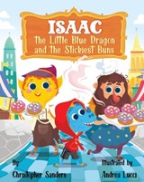 Isaac the Little Blue Dragon and the Stickiest Buns - SANDERS,  Christopher A - 9781737206200