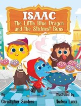 Isaac the Little Blue Dragon and the Stickiest Buns - SANDERS,  Christopher A - 9781737206224