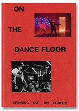 On the Dance Floor: Spinning Out on Screen -  - 9781737245964