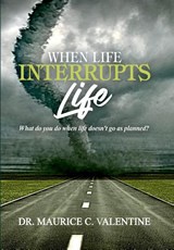 Valentine, M: When Life Interrupts Life - Maurice Valentine - 9781737273424