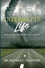 When Life Interrupts Life - Maurice Valentine - 9781737273431
