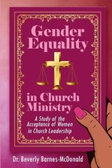 Gender Equality In Church Ministry - Beverly Barnes-McDonald - 9781737273455