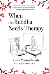 When the Buddha Needs Therapy - Keith Martin-Smith - 9781737288695