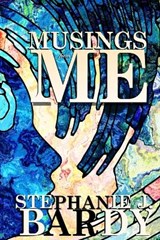 Musing From Me - Stephanie J Bardy - 9781737294795