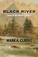 Black River - Mark A Clarke - 9781737301738