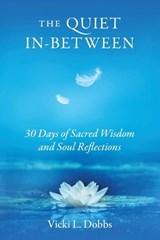 The Quiet In-Between - Vicki L Dobbs - 9781737340485
