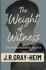 Weight of Witness - J. R. Gray-Heim - 9781737362685