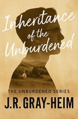 Inheritance of the Unburdened - J. R. Gray-Heim - 9781737362692
