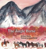 The Jingle Horse - Mary Fichtner - 9781737378013