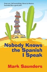 Nobody Knows the Spanish I Speak - Mark Saunders - 9781737515555