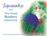Squeaky and the Great Blueberry Adventure - MEYER,  Charlotte Anne - 9781737621201
