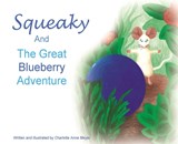 Squeaky and the Great Blueberry Adventure - Charlotte Anne Meyer - 9781737621218