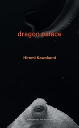 Dragon Palace - Hiromi Kawakami - 9781737625377