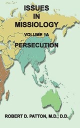 Issues in Missiology, Volume 1, Part 1A - Robert D Patton - 9781737638452