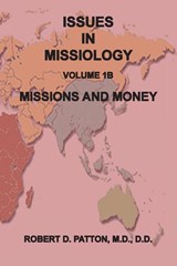 Issues in Missiology, Volume1, Part 1B - Robert D Patton - 9781737638490