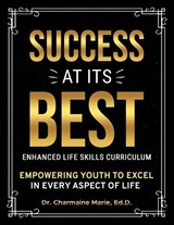 Success at Its Best Enhanced Life Skills Curriculum - Ed D Charmaine Marie - 9781737707561