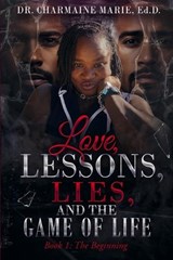 Love, Lessons, Lies, and the Game of Life Book 1 - Charmaine Marie Ed D - 9781737707585