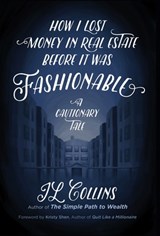 How I Lost Money in Real Estate Before It Was Fashionable - Jl Collins - 9781737724131