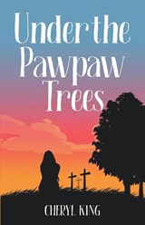Under the Pawpaw Trees - Cheryl King - 9781737785835