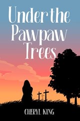 Under the Pawpaw Trees - Cheryl King - 9781737785842