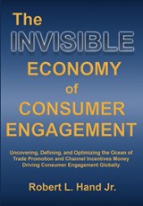 The Invisible Economy of Consumer Engagement - Robert L Hand - 9781737787914