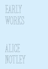 Early Works - Alice Notley - 9781737803638