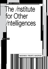 The Institute for Other Intelligences - Mashinka Firunts Hakopian - 9781737838852