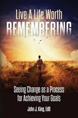 Live a Life Worth Remembering - KING,  Edd John - 9781737839903