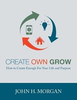 Create Own Grow - MORGAN,  John H - 9781737848219