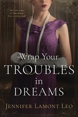 Wrap Your Troubles in Dreams - Jennifer Lamont Leo - 9781737874164