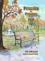 Priscilla the Princess of the Park - Pat LaMarche - 9781737881582