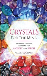 Crystals For The Mind - Allegra Grant - 9781737928904