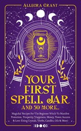 Your First Spell Jar (and 59 more...) - Allegra Grant - 9781737928942