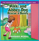 Nikki and Abbey Dog Rescue a Bunny - MORRIS,  Barbara - 9781737936978