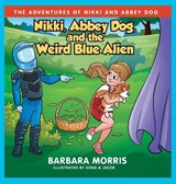 Nikki, Abbey Dog and the Weird Blue Alien - MORRIS,  Barbara - 9781737936992