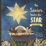 The Savior Under the Star: Advent Edition: A Bible story about Jesus' Birth - Rachel Louise Benham - 9781737938712