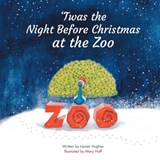 'Twas the Night Before Christmas at the Zoo - Lauren Hughes - 9781737943808