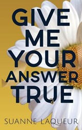 Give Me Your Answer True - Suanne Laqueur - 9781737981411