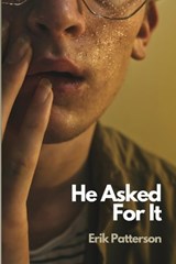 He Asked For It - Erik Patterson - 9781737985389