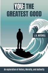 You - The Greatest Good - J. A. Mitchell - 9781738248216