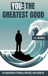 You - The Greatest Good - J A Mitchell - 9781738248223