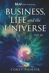 bLU Talks - Business, Life and The Universe - Vol 16 - Corey Poirier - 9781738287246